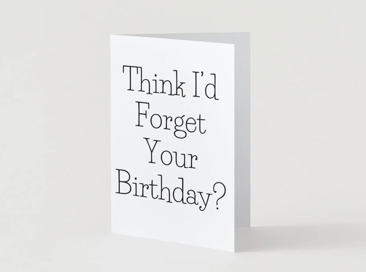 “Think I’d Forget Your Birthday? As If!” Funny Birthday Card