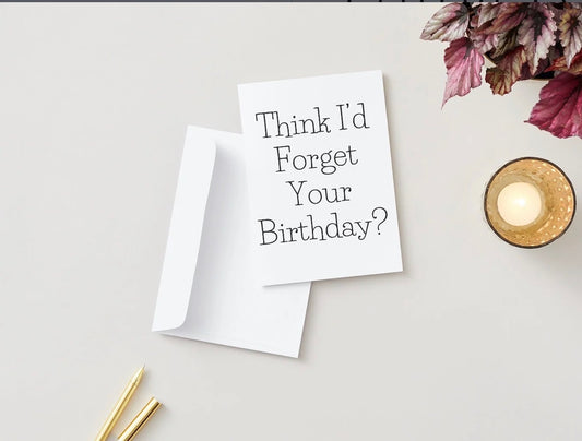 “Think I’d Forget Your Birthday? As If!” Funny Birthday Card